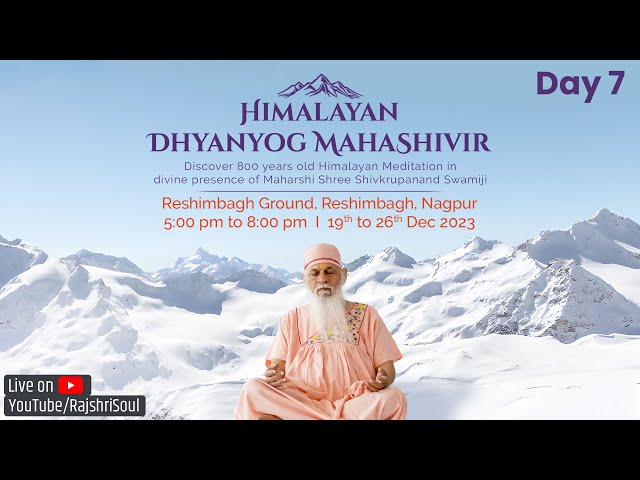 LIVE Himalayan Dhyanyog Mahashivir Day 7 | H.H Shree Shivkrupanand Swamiji | Dec 19th-26th