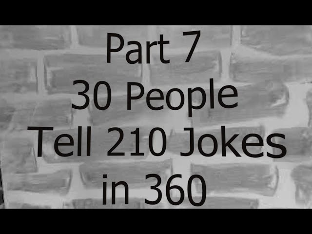 Part 7 - 30 People Tell 210 Jokes in 360