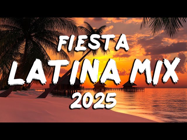 FIESTA LATINA MIX 2025 - LATIN MUSIC SONGS 2025 - BAD BUNNY, MALUMA, LOUIS FONSI, OZUNA