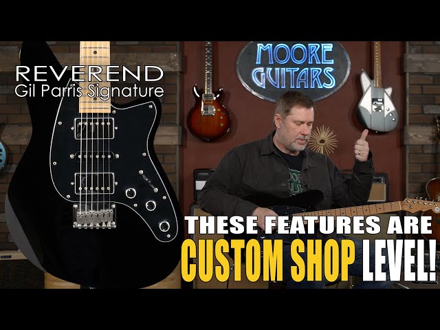 These Features are Custom Shop Level! Reverend Gil Parris