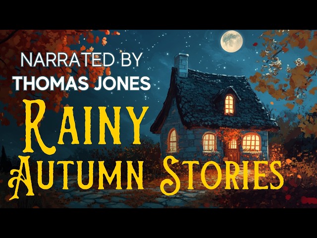 6H RAINY Autumn Stories 🍂 Narrated by Tom Jones 🍂 Calm Bedtime Stories with Rain for Grown Ups