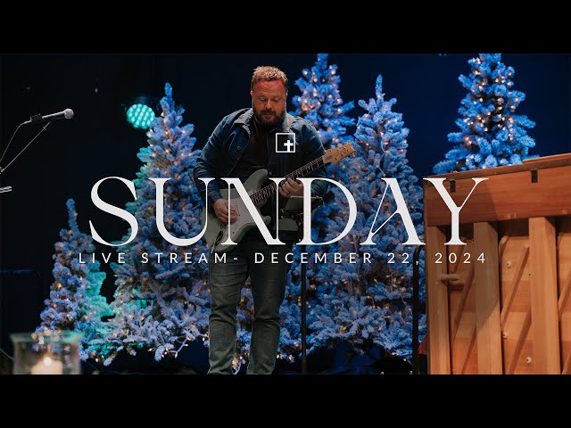 Sunday Morning Worship Service 12.22.24