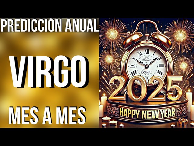 VIRGO PREDICCIONES 2025 MES A MES! FELIZ AÑO NUEVO!