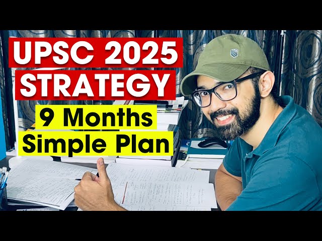 UPSC 2025 Strategy | IAS Exam 9 Months Plan