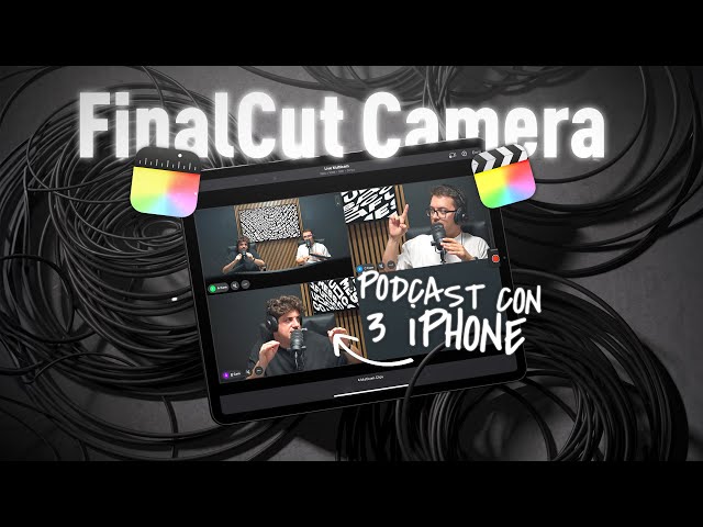 FinalCut Camera: Ho girato un PODCAST con 3 iPHONE e iPAD