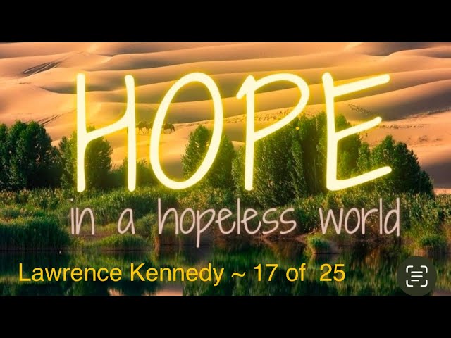 Lawrence Kennedy ~ Hope in a hopeless world . Part 17 of 25 ~ Submission to Christ.