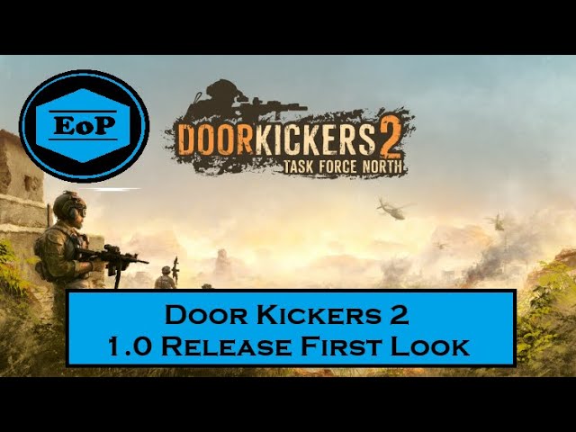 Door Kickers 2 Out of Early Access \\ First Look at 1.0