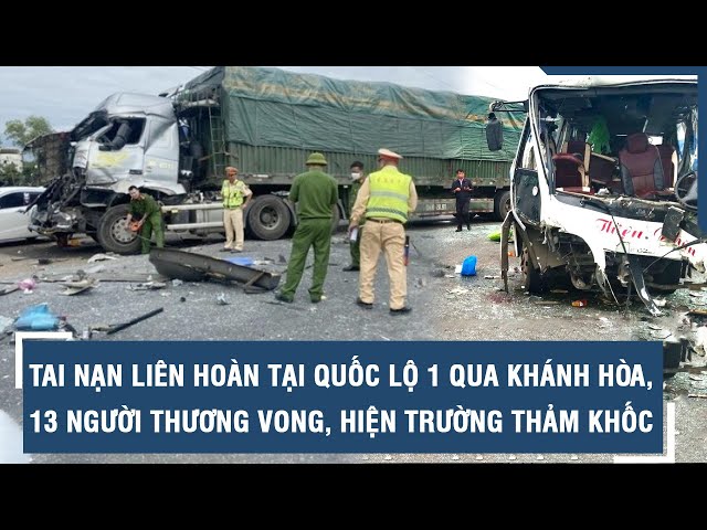 Tai nạn liên hoàn tại quốc lộ 1 qua Khánh Hòa, 13 người thương vong, hiện trường thảm khốc | VTs