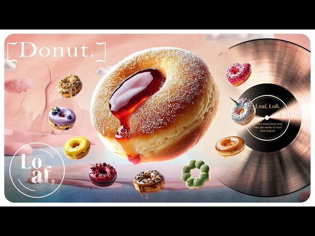 Loaf, Lofi. [Donut.] Smooth Jazzhop Lo-Fi 🍩