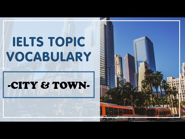 IELTS Vocabulary band 8 :  Town and City