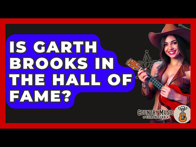 Is Garth Brooks In The Hall Of Fame? - Country Music Chronicles