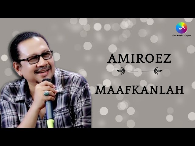 Amiroez - Maafkanlah (Music Video)