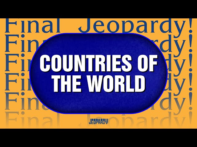 Countries of the World | Final Jeopardy! | JEOPARDY!