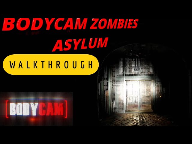 BODYCAM ZOMBIES Asylum Complete Walkthrough