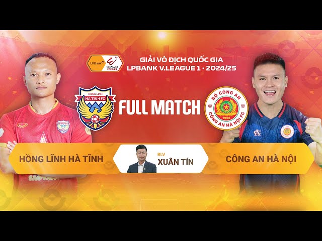 FULL MATCH: HỒNG LĨNH HÀ TĨNH - CÔNG AN HÀ NỘI | LPBANK V.LEAGUE 1 - 2024/25