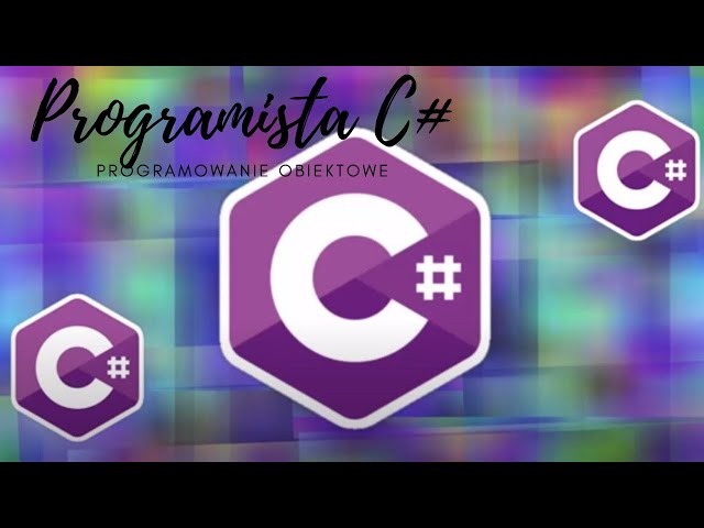 C# Seria Programista - część 2 Programowanie Obiektowe.