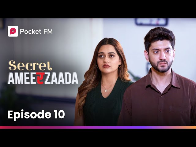 Episode 10 | Secret Ameerzaada | Pocket FM