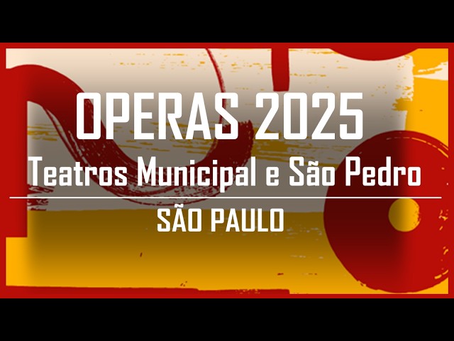 Operas 2025 | Theatro Municipal de São Paulo e Theatro São Pedro