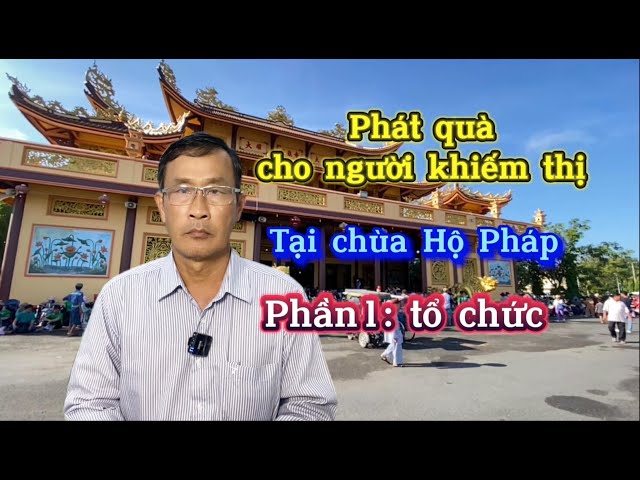 Chương trình phát quà cho người khiếm thị tại Chùa Hộ Pháp cho trên 10.000 người: Phần 1: Tổ chức.