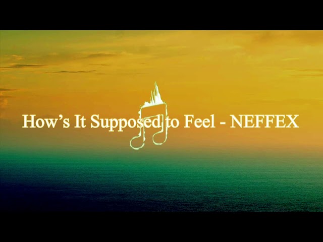 How’s It Supposed to Feel-  NEFFEX |  Beat music No Copyright #beat #nocopyrightaudiolibrary