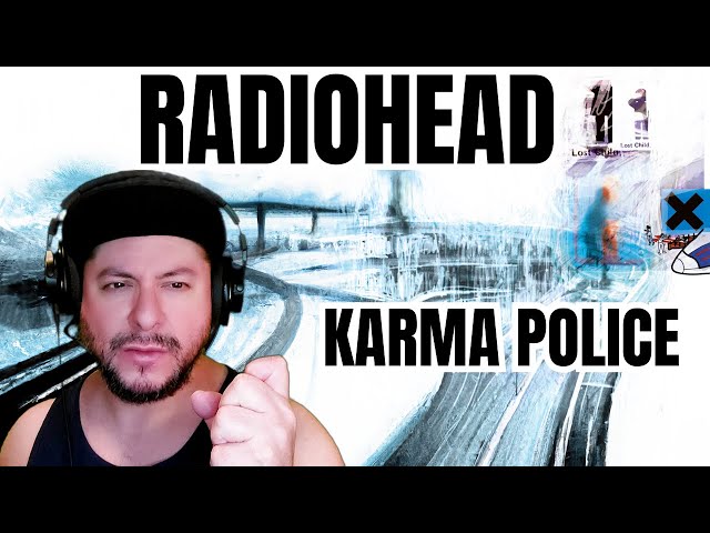 FIRST TIME HEARING Radiohead- "Karma Police" (Reaction)