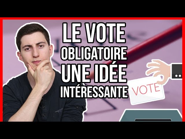 LE VOTE OBLIGATOIRE : UNE IDÉE INTÉRESSANTE