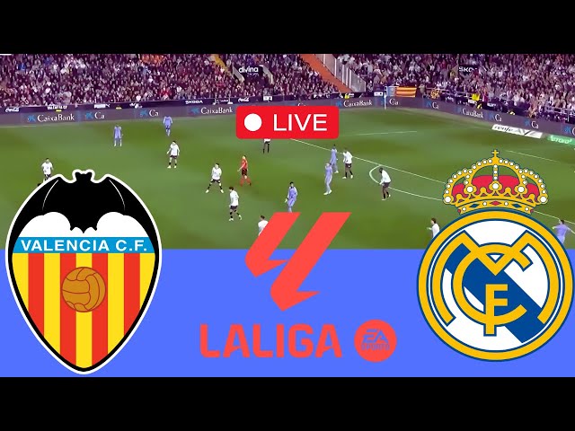 🔴LIVE Valencia gegen Real Madrid Live-Spiel heute La Liga 2025 Spiel-Stream FC25