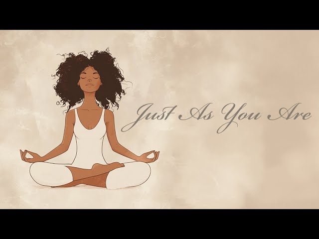 10 Minute Guided Meditation ~ Just As You Are