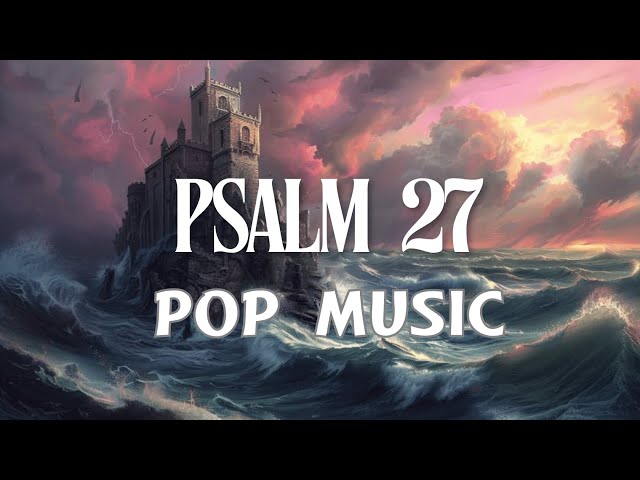 WORDS OF LIFE - Psalm 27 | Scripture Made Song (Pop)