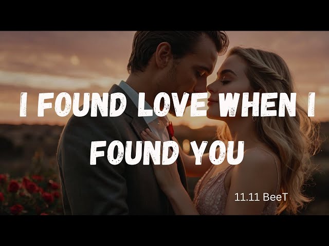 I Found Love When I Found You | (Famous) Best Meaningful Romantic Love Song (English Lyrics) 2025 .