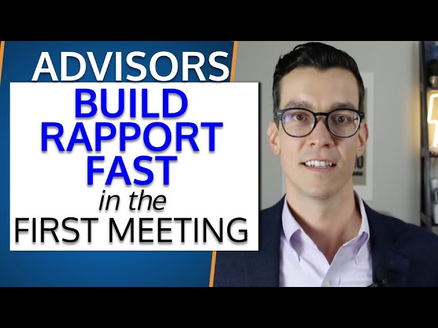 How Top Advisors Build Strong Connections In The First Meeting With Prospects. Advisor Communication