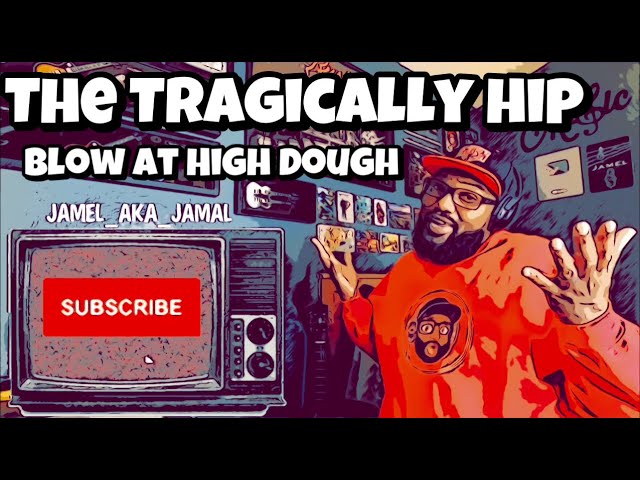 The Tragically Hip - Blow At High Dough | REACTION