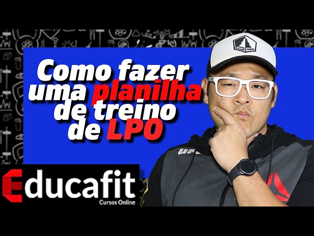 Como fazer uma planilha de LPO? (review educafit)