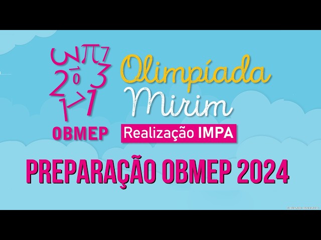 2ª FASE OBMEP 2024 MIRIM NÍVEL 2 SEGUNDA FASE - PREPARAÇÃO E ESTUDO