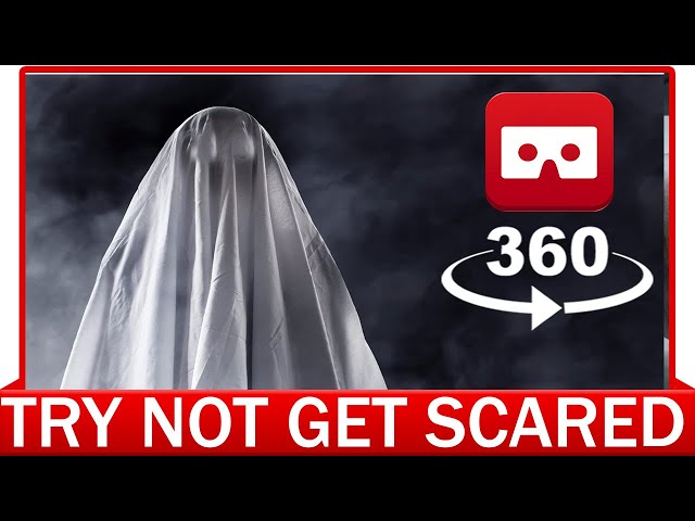 360° VR VIDEO - Try not get Scared! - Ghost apparition! -  First Person View - Horror - Scary Video