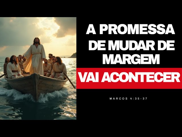 🔴A PROMESSA DE MUDAR DE MARGEM VAI ACONTECER!🔴Marcos 4:35-37 #jesus #falomesmo #aovivo