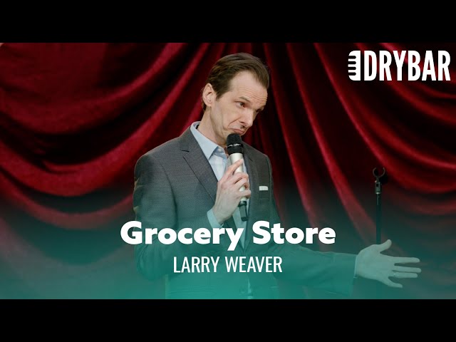 Never Hit On A Woman At The Grocery Store. Larry Weaver