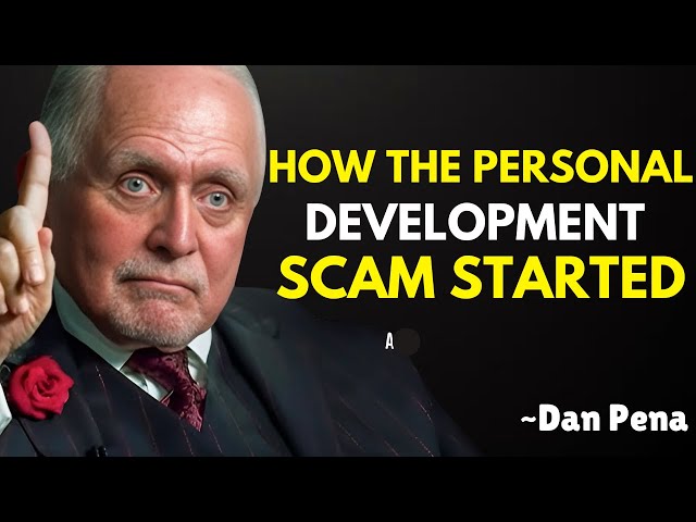 How the Personal Development Scam Started : Dan Pena's Powerful Motivation