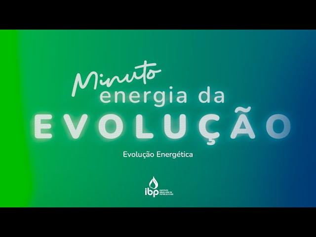 Minuto Energia da Evolução | Evolução Energética