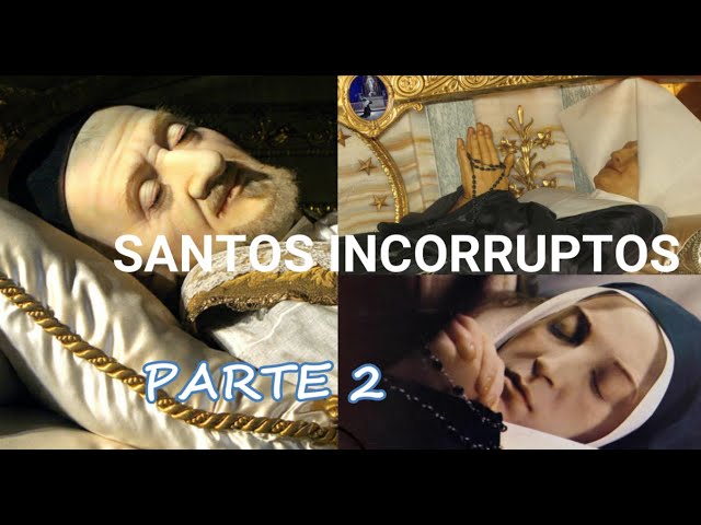 Santos incorruptos, uncorrupted saints, santi incorrotti