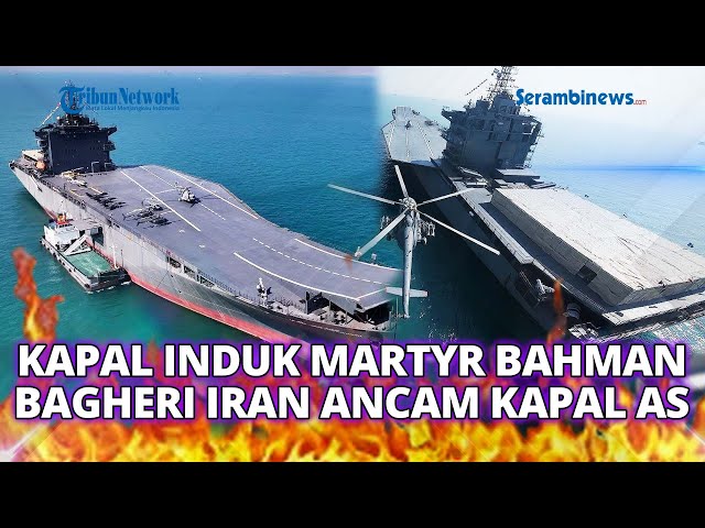 🔴 Iran Luncurkan Kapal Induk Martyr Bahman Bagheri, Jadi Ancaman Nyata Kapal Perang AS