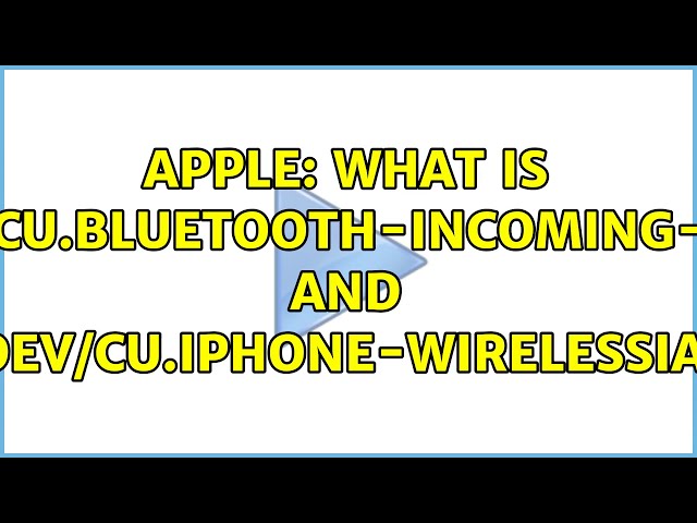 Apple: What is /dev/cu.Bluetooth-Incoming-Port and /dev/cu.iPhone-WirelessiAP