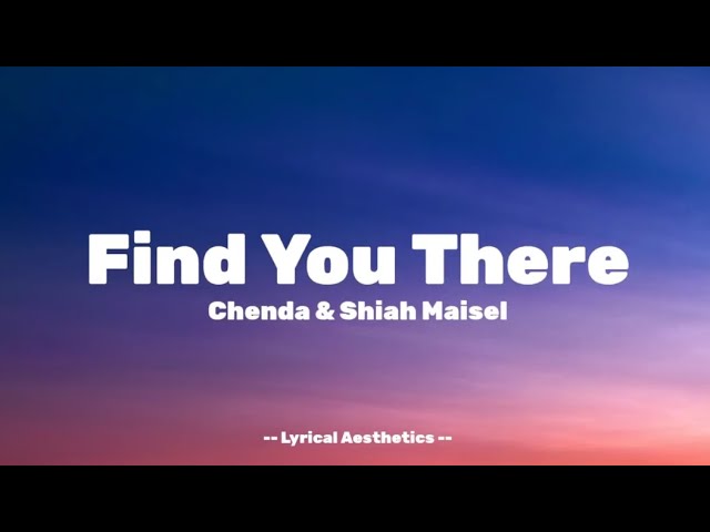 Chenda & Shiah Maisel - Find You There ( Lyrics )