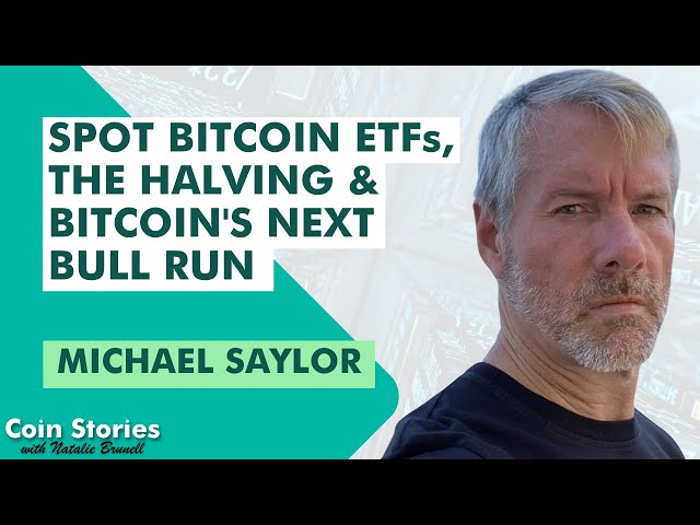 Michael Saylor: Spot Bitcoin ETFs, The Halving, Bitcoin's Next Bull Run and Building Wealth