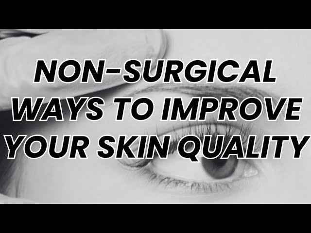 Non-Surgical Ways to Improve Skin Quality