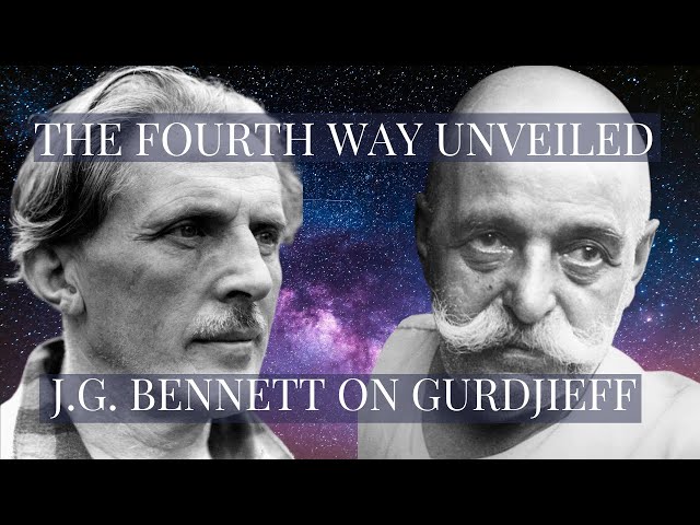 The Fourth Way Unveiled: J.G. Bennett's Gurdjieff Transmission