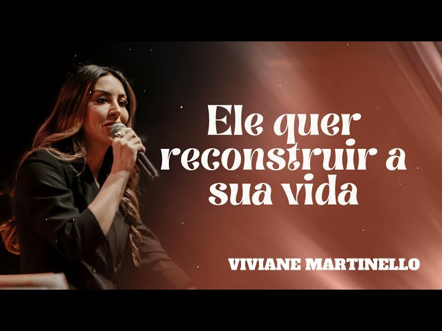 Pra. Viviane Martinello | Ele quer reconstruir a sua vida