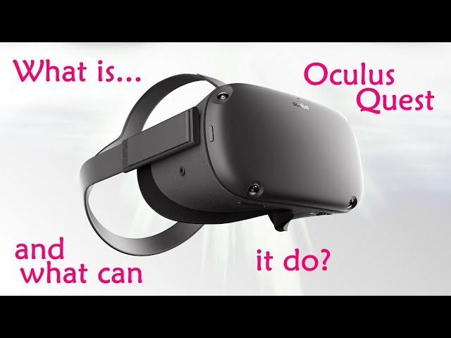 What is Oculus Quest and what can you do with it?