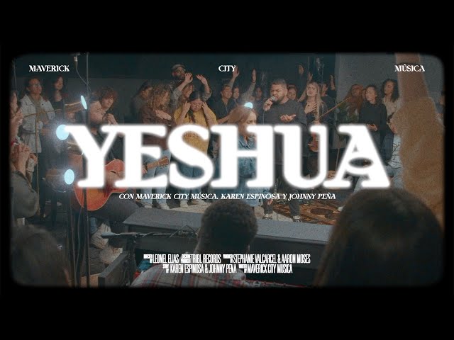 Yeshúa (feat. Karen Espinosa & Johnny Peña) | Maverick City Music x Maverick City Música