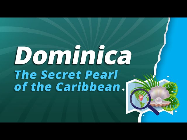 Dominica - The Secret Pearl of the Caribbean